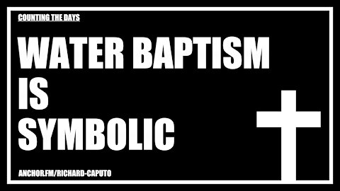 Water Baptism is Symbolic
