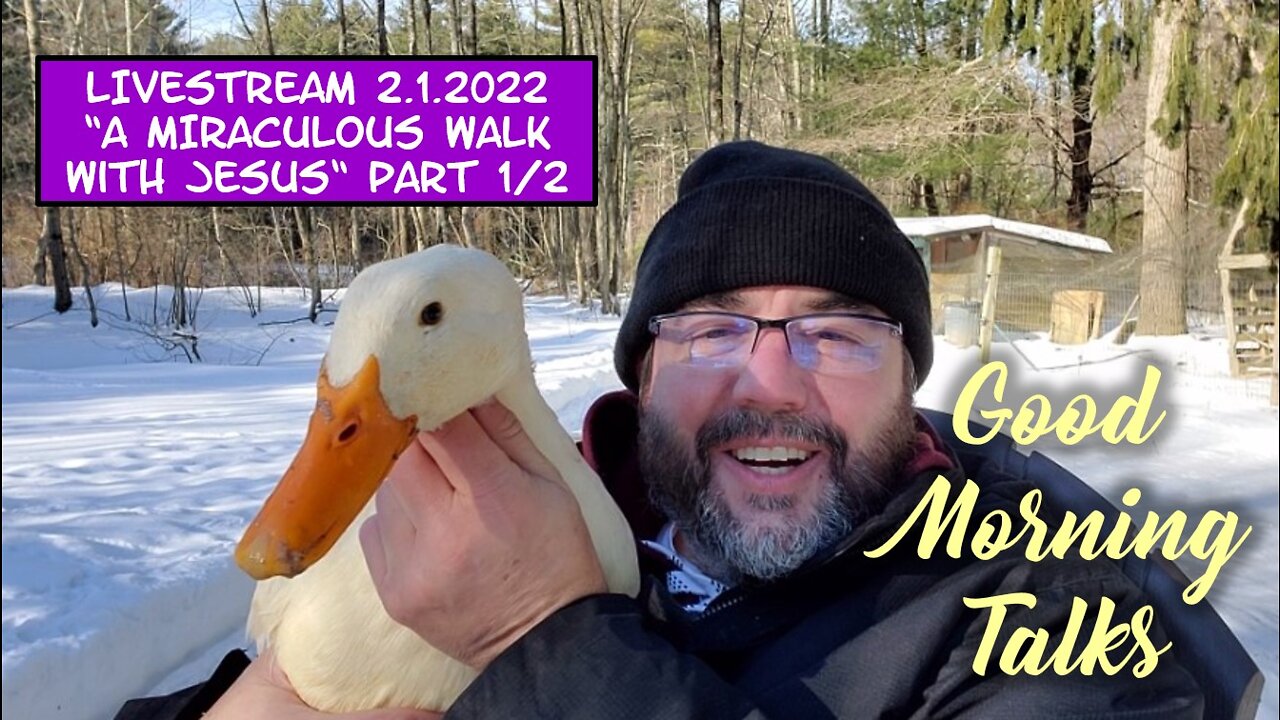Good Morning Talk - Feb 1st, 2022 - "A Miraculous Walk with Jesus" Part 1/2