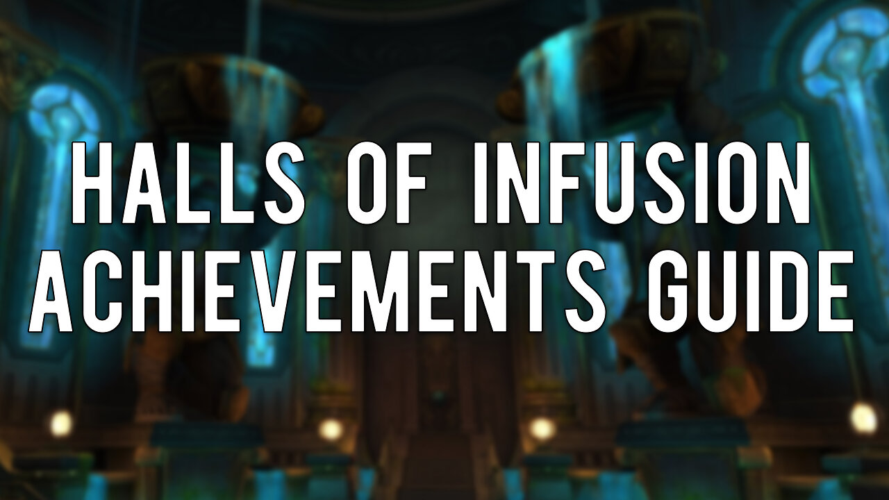 Halls of Infusion Achievements Guide