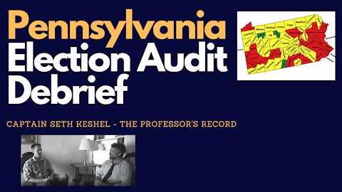 Pennsylvania Election Audit Debrief: Captain Seth Keshel