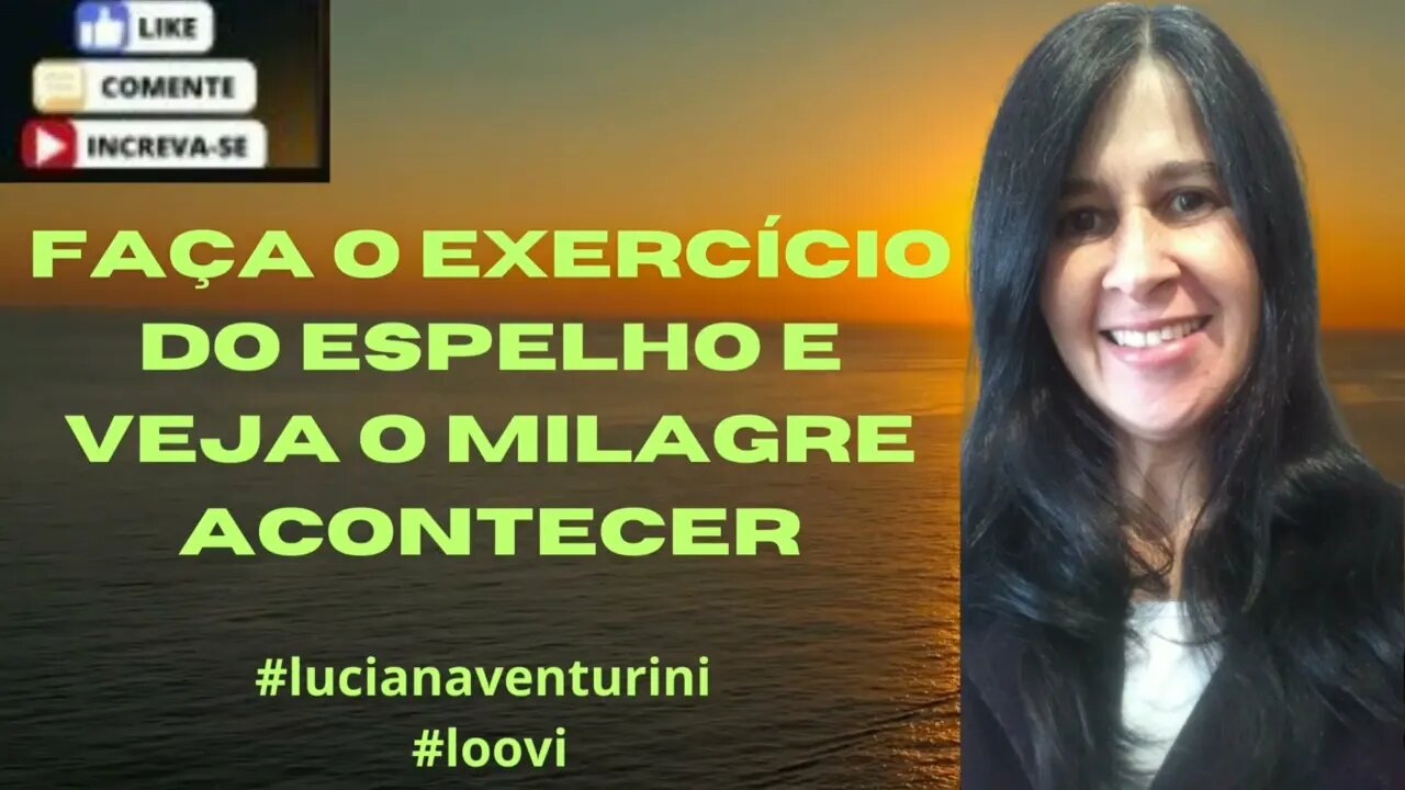 Faça o exercício do espelho e veja o milagre acontecer - Louise Hay #louisehay #lucianaventurini