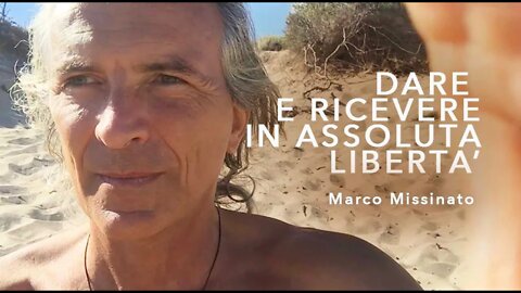 "DARE E RICEVERE IN ASSOLUTA LIBERTA'" Marco Missinato - LA VIA DELL'ANIMA