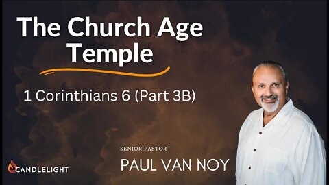 1 Corinthians 6 Part 3B - Pastor Paul Van Noy