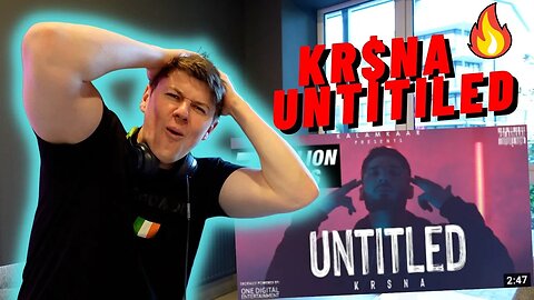 IRISH REACTION KR$NA - UNTITILED!! KR$NA IS A LYRICAL BEAST!!