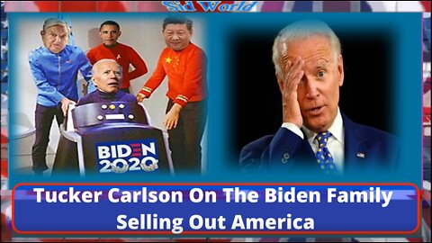 Tucker Carlson On The Biden Family Selling Out America