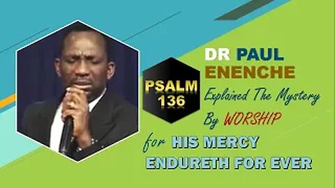 Psalm 136 Mystery For Your Mercy Endureth Forever Explain by Dr Paul Enenche