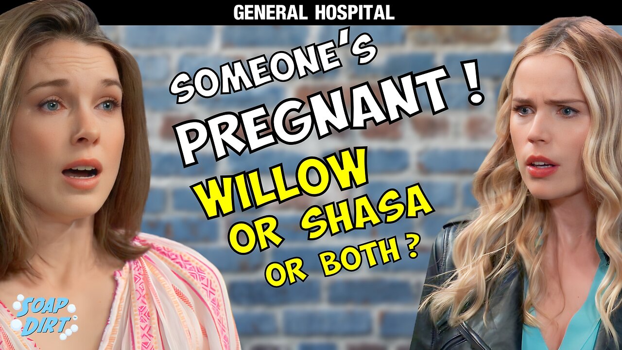 General Hospital – Somebody’s Pregnant – Willow, Sasha or Both?