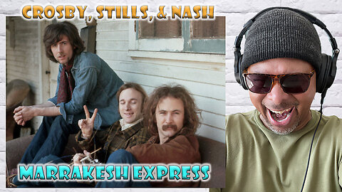 Crosby And Nash - Marrakesh Express Reaction!