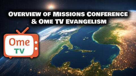 Overview of Missions Conference & Ome TV Evangelism | Pastor Anderson