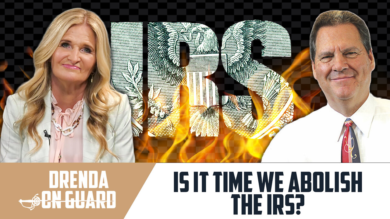 Is It Time To Abolish The I.R.S? | Drenda On Guard (Episode 35)