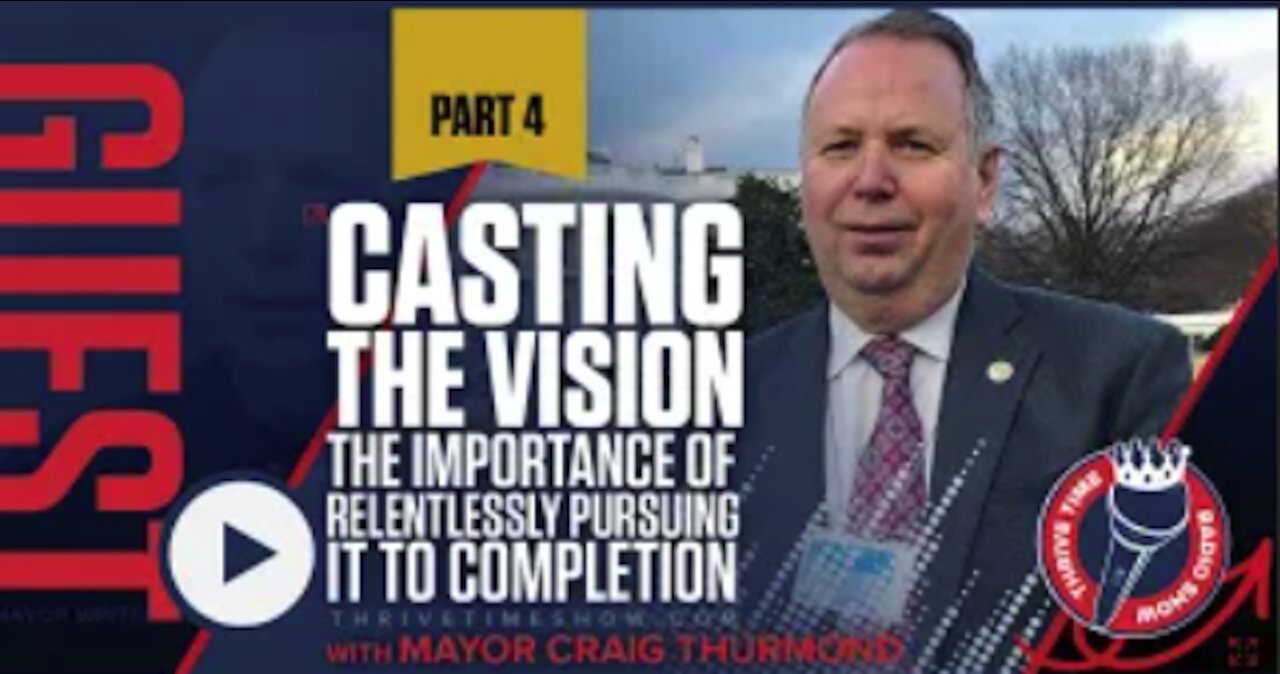 Mayor Craig Thurmond on the Importance of Casting a Vision and Relentlessly Pursuing It