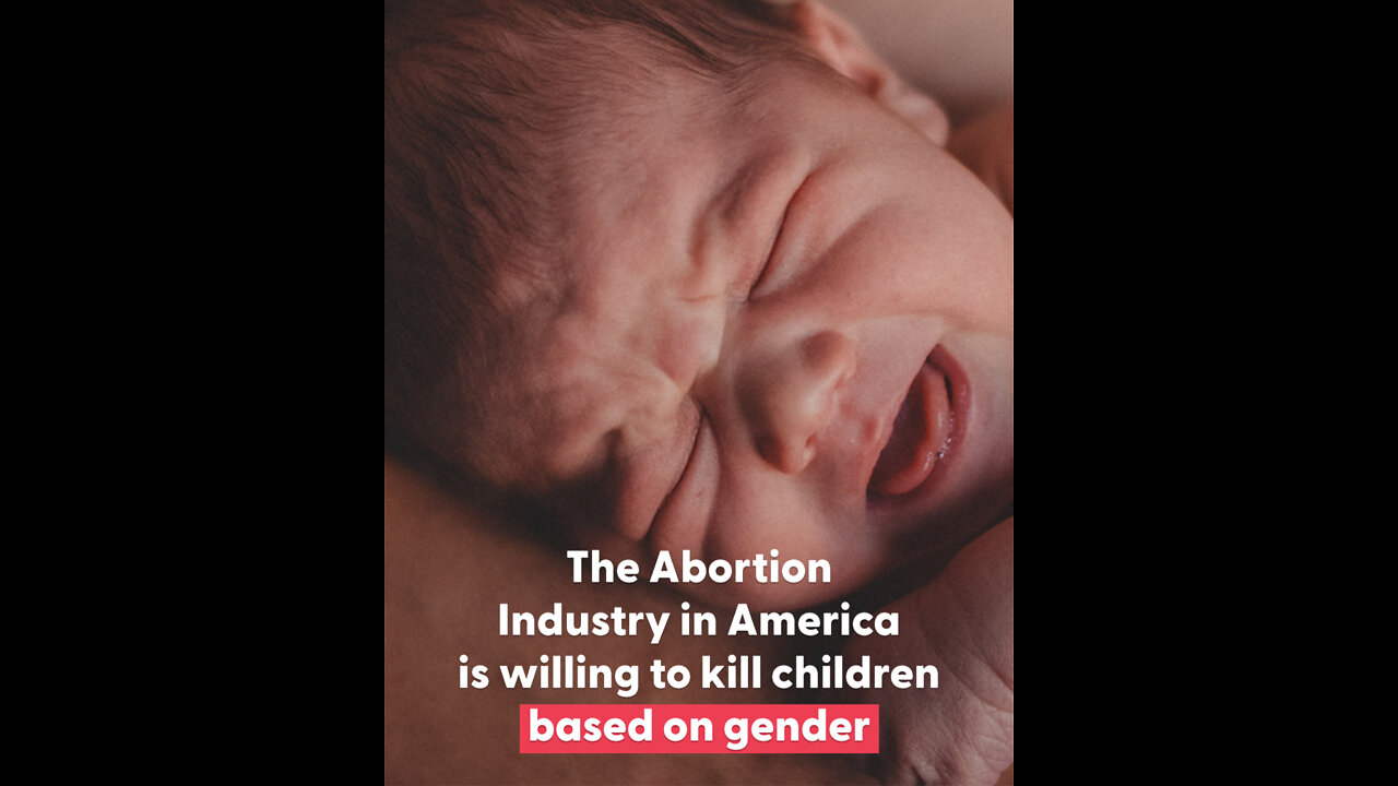 The Abortion Industry In America Is Willing to Kill Children Based on Gender