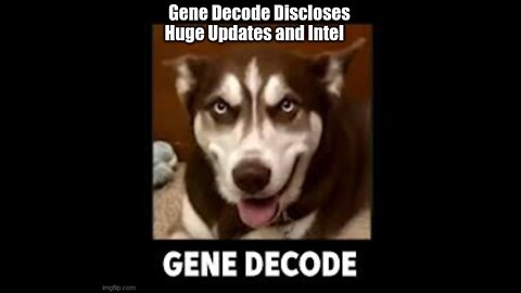 Gene Decode Discloses Huge Updates and Intel!