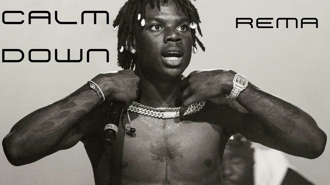 ||CALM DOWN|| REMA - SONGS OF THE WEEK