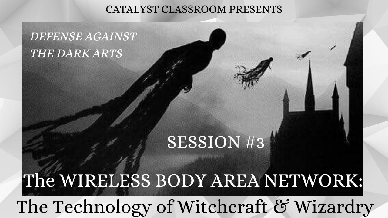 The WBAN: The Technology of Witchcraft and Wizardry - Defense Against the Dark Arts, Sessions #3
