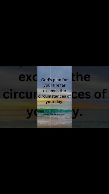 GOD'S PLAN FOR YOUR LIFE FAR EXCEEDS THE CIRCUMSTANCES OF YOUR DAY