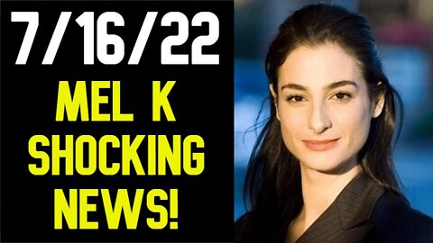 Mel K & Kari Lake Shocking News 7/16/22