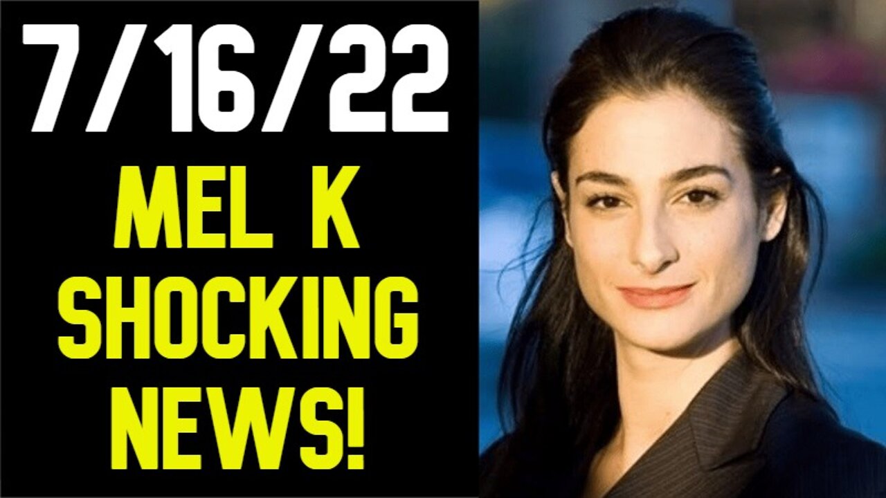 Mel K & Kari Lake Shocking News 7/16/22