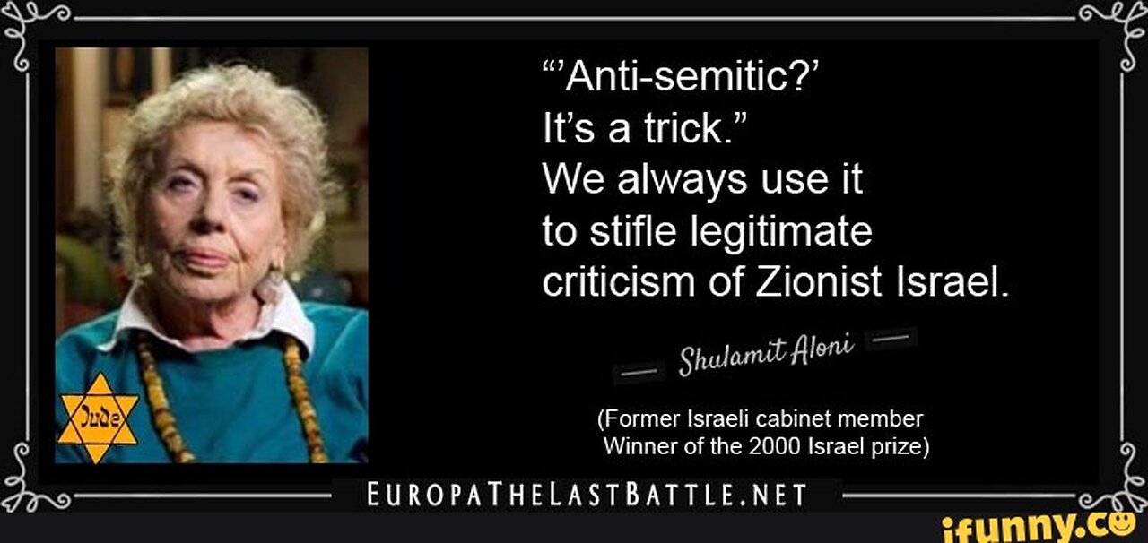 THE ZIONIST ''ANTI SEMITIC'' LABELING OF THOSE WHO CRITICIZE THEM IT'S A TRICK WE ALWAYS USE IT!