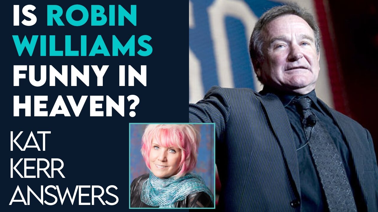 Kat Kerr: What Is Robin Williams Doing In Heaven? | July 20 2022