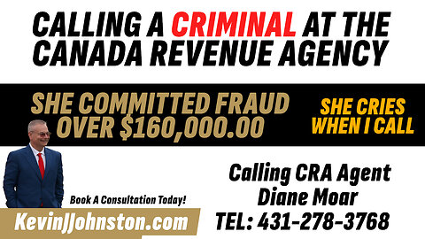 Canada Revenue Agency Agent Commits $164,000 FRAUD - Cries On Phone When Kevin J Johnston Calls Her