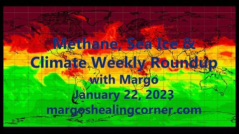 Methane, Sea Ice & Climate Weekly Roundup with Margo (Jan. 22, 2023)