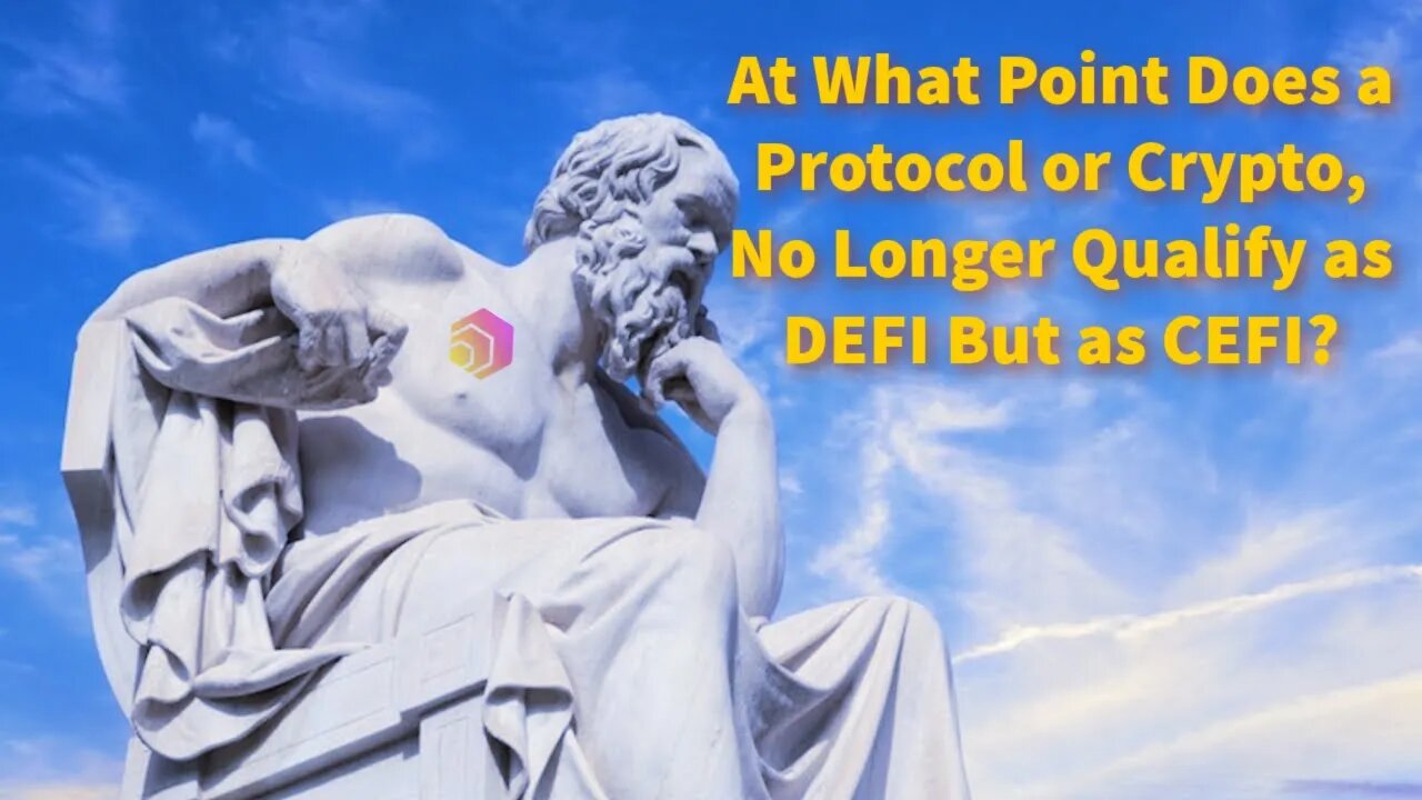 At What Point Does a Protocol or Crypto, No Longer Qualify as DEFI But as CEFI?