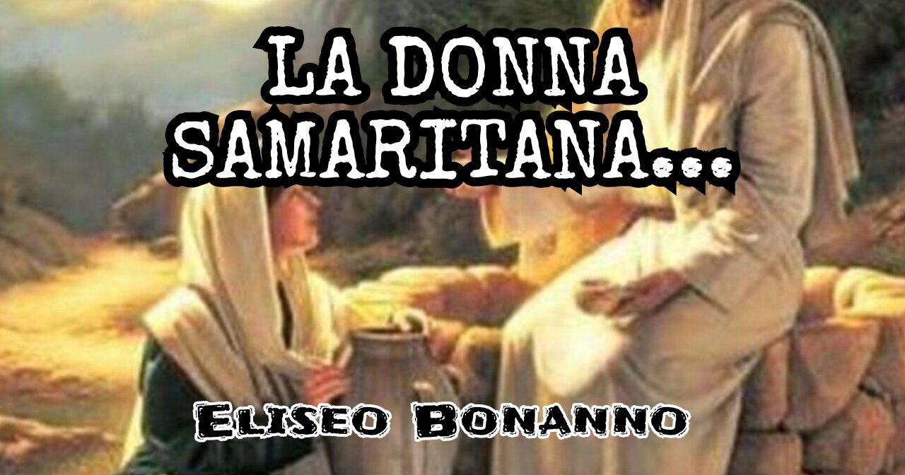 GIOVANNI 4: LA DONNA SAMARITANA...DONNA STAI ATTENTA A NON METTERTI CONTRO DIO