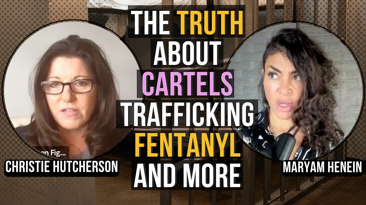 The Truth About Cartels, Trafficking, Fentanyl, + more | Christie Hutcherson & Maryam Henein