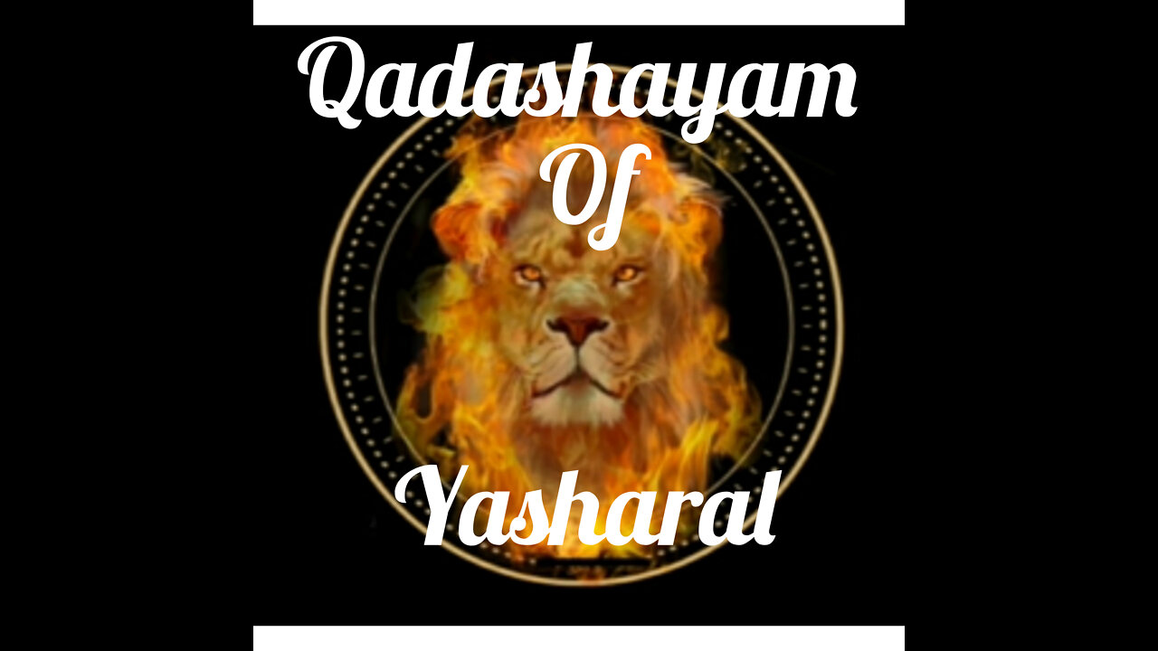 Intros ~ Qadashayam of Yasharal