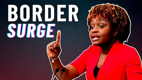 Karine Jean-Pierre is awful at messaging on the border crisis