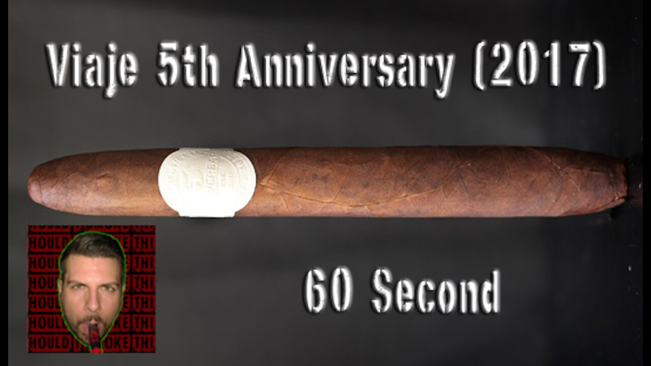 60 SECOND CIGAR REVIEW - Viaje 5th Anniversary (2017) - Should I Smoke This