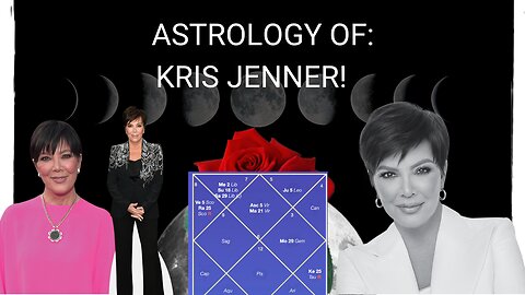 KARDASHIAN DEEP DIVE: ASTROLOGY OF KRIS JENNER!