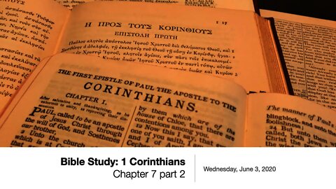 1 Corinthians 7 part 2 - Wednesday Bible Study, June 4, 2020