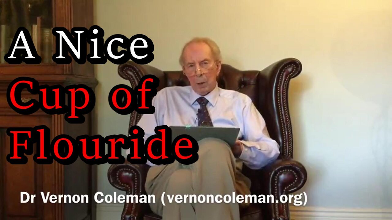 A Nice Cup of Flouride - Dr. Vernon Coleman