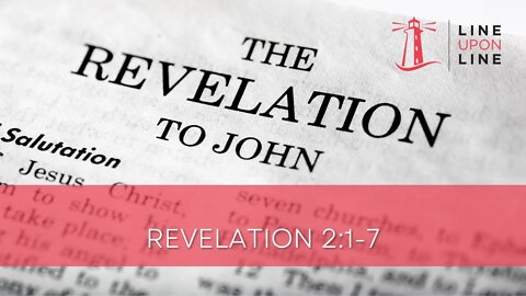 Revelation 2:1-7 Line Upon Line