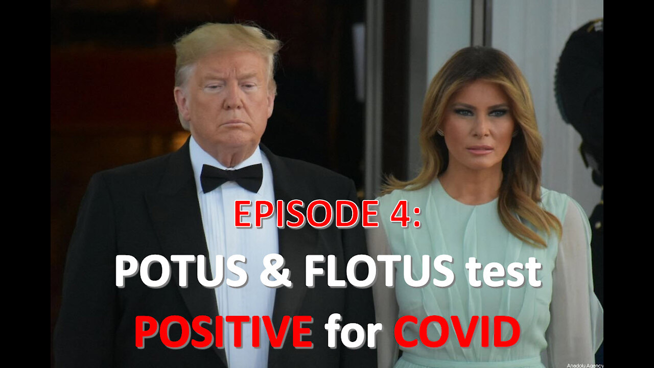 EPISODE 4 - POTUS & FLOTUS test POSITIVE for COVID