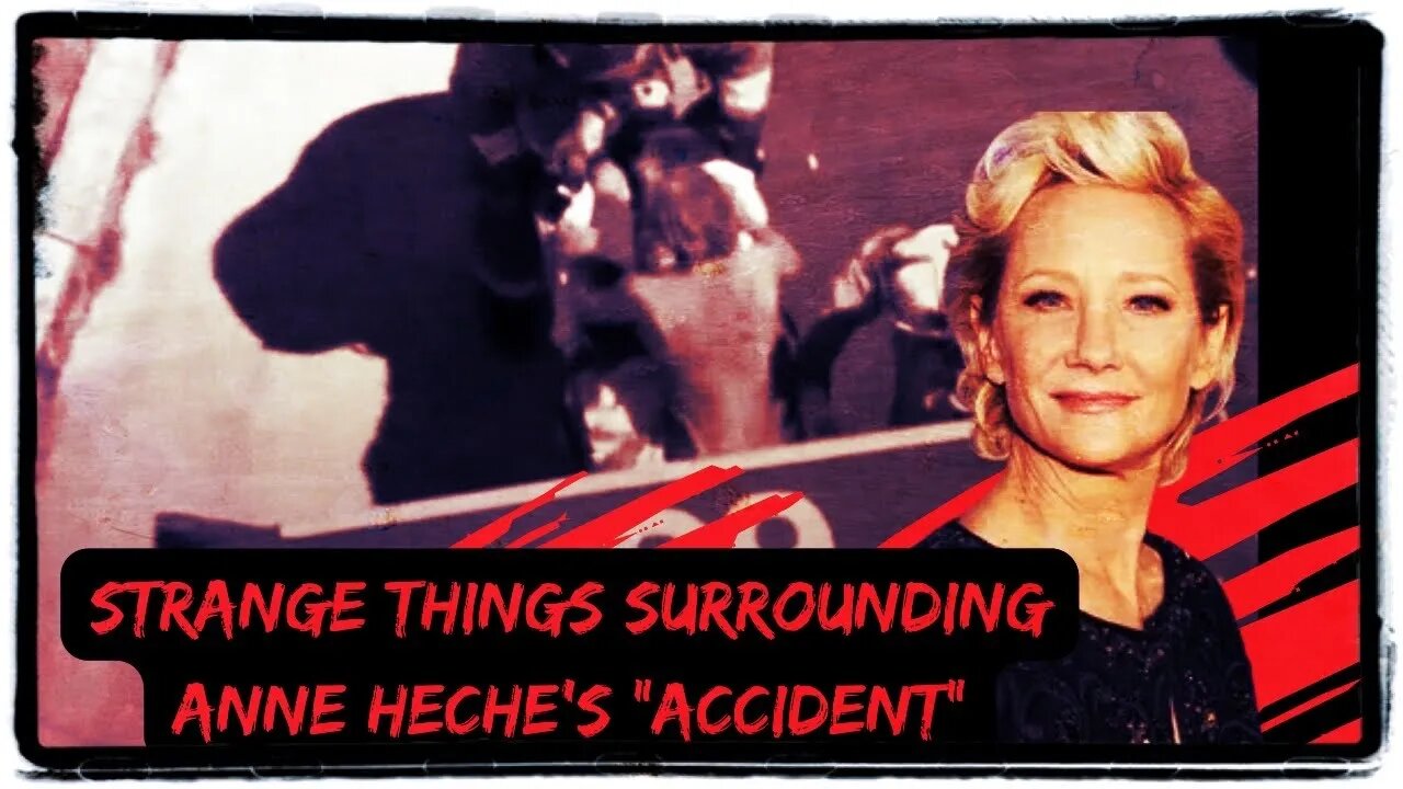 STRANGE THINGS SURROUNDING ANNE HECHE'S "ACCIDENT"