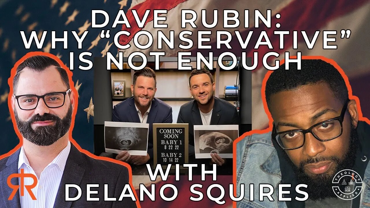 Dave Rubin: Why “Conservative” Is Not Enough | with Delano Squires