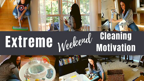 EXTREME WEEKEND CLEAN WITH ME