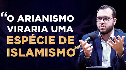 A heresia ariana derrubaria tudo no chão!