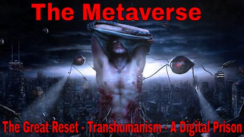 Metaverse: The Digital Prison & Transhumanism