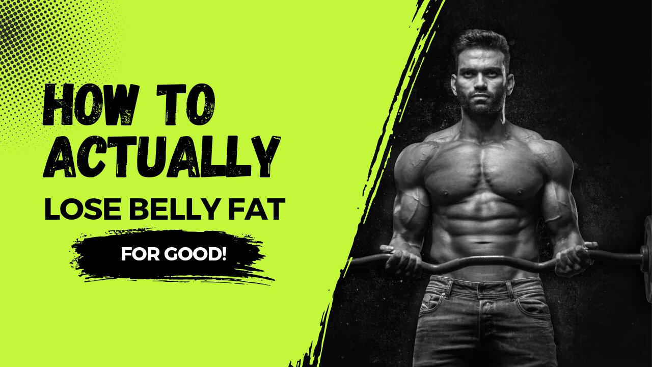 How to ACTUALLY Lose Stubborn Belly Fat For GOOD!
