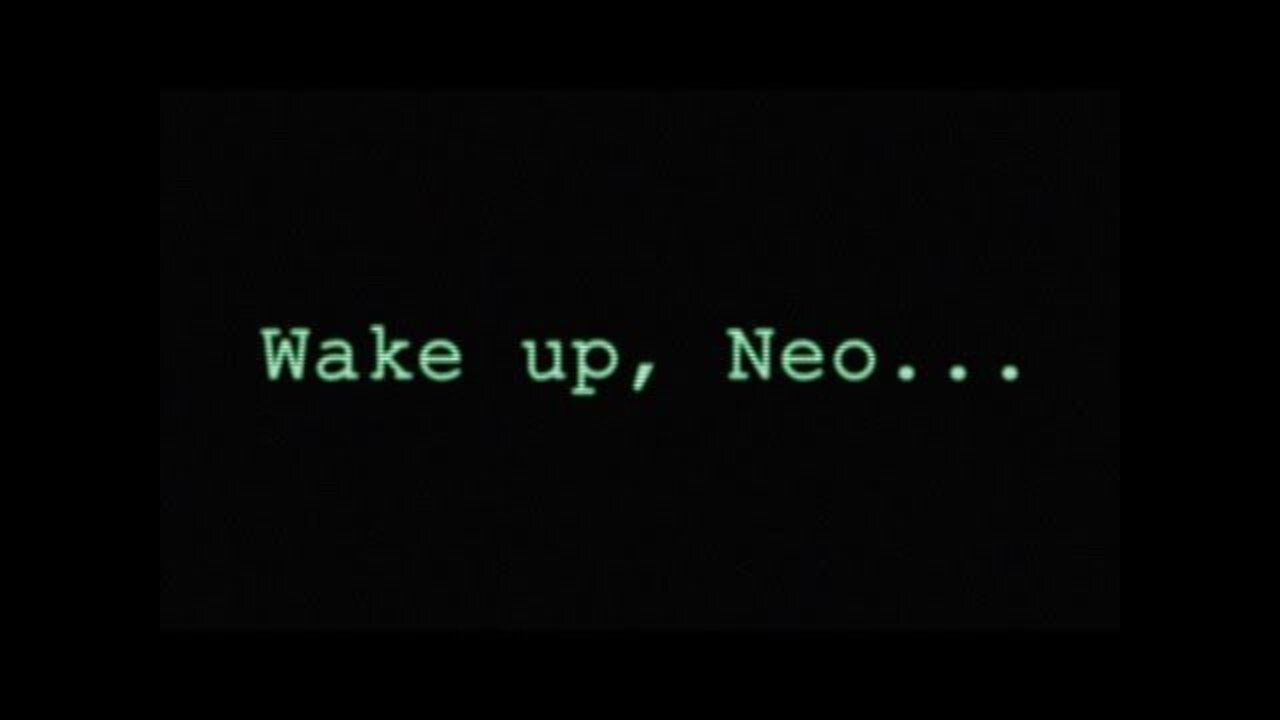 Wake Up Neo, The Matrix Has You