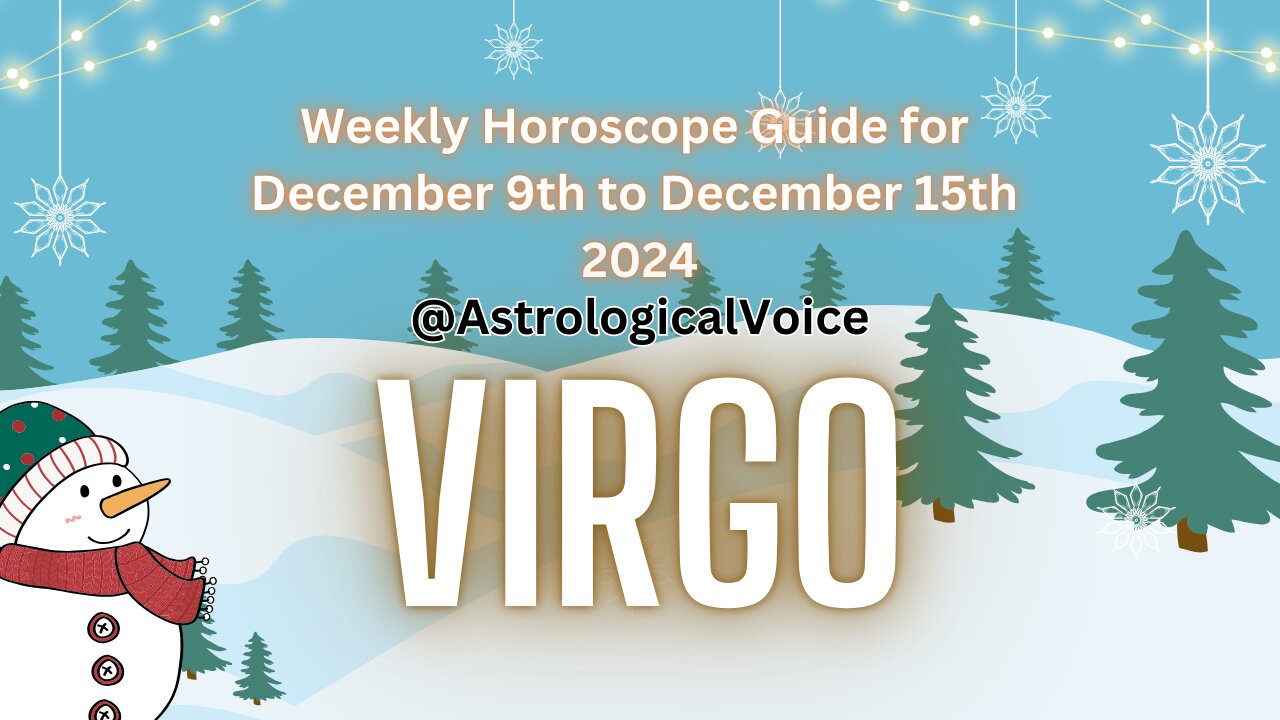 Virgo Weekly Horoscope Guide December 9th to 15th