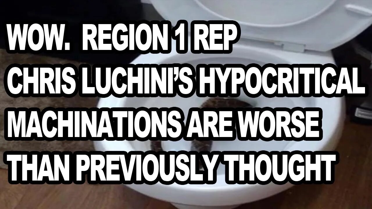 Wow. Region 1 Rep's Chris Luchini's Machinations are Worse than Thought MUST LISTEN