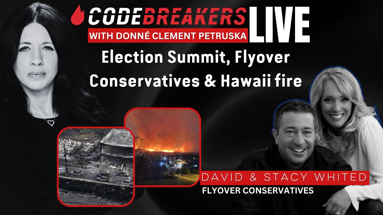 Codebreakers Live - Election Summit, Flyover Conservatives & Hawaii fire