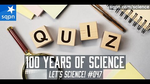 100 Years of Science Quiz - Let's Science!