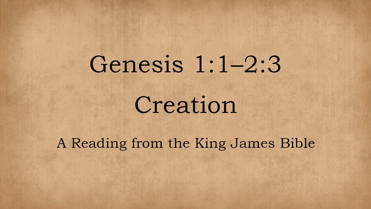 Genesis 1:1 - 2:3, Creation (King James Bible reading with outline)