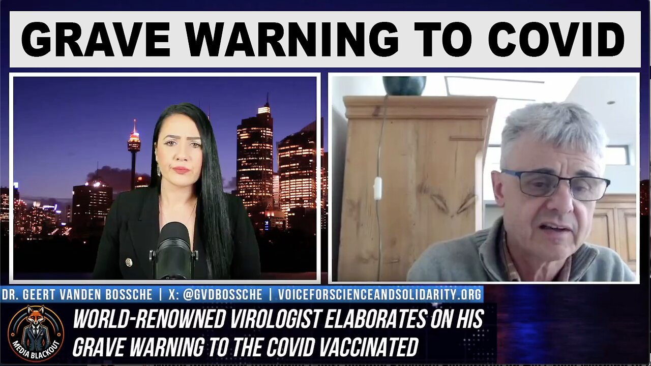 World Renowed Virologist Geert Vanden Bossche Elaborates on His 'GRAVE WARNING' to the Covid Vaxed